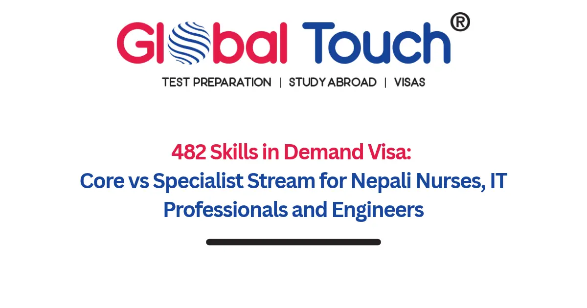 482 Skills in Demand Visa: Core vs Specialist Stream for Nepali Nurses, IT Professionals and Engineers